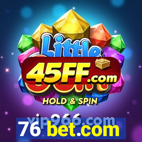 76 bet.com